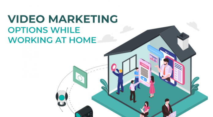 Video Marketing Options While Working From Home