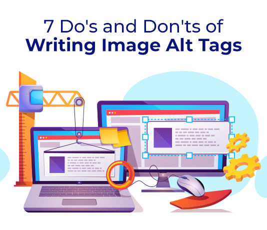 7 Do’s and Don’ts of Writing Image Alt Tags