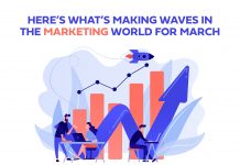 Marketing Trends Heating Up In March