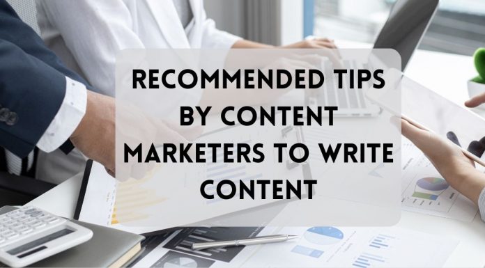 Recommended Tips by Content Marketers to Write Content