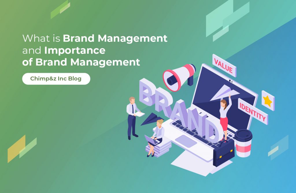 What is Brand Management and Importance of Brand Management Chimp&z Blog