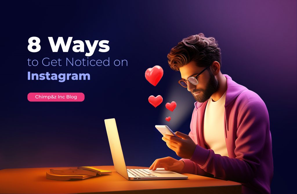 8 Ways to Get Noticed on Instagram Chimp&z Blog