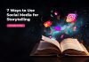 7 Ways to Use Social Media for Storytelling